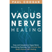 Vagus Nerve Healing: Easy and Inexpensive Vagus Nerve Stimulating Exercises That Activate Your Body's Natural Self-Healing Power