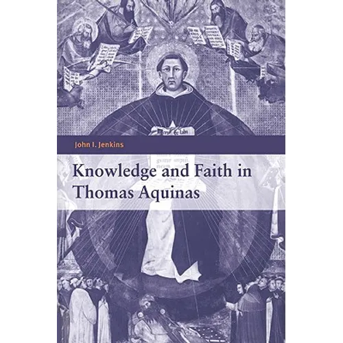 Knowledge and Faith in Thomas Aquinas