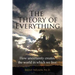 The Theory of Everything: How uncertainty creates the world in which we live.