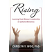 Rising: Learning from Women's Leadership in Catholic Ministries