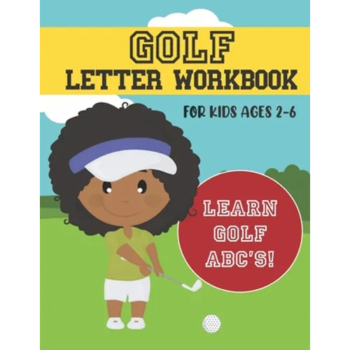 Golf Letter Workbook: For Kids Ages 2-6 - Learn Golf ABC's