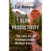 Slow Productivity: The Lost Art of Accomplishment Without Burnout