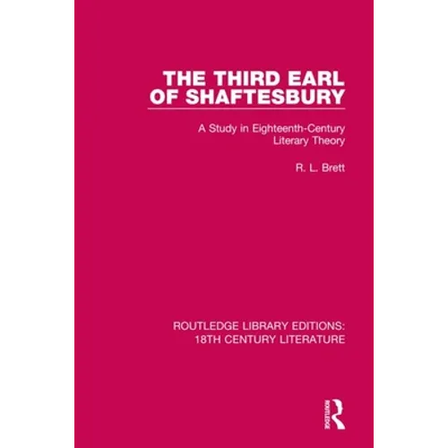The Third Earl of Shaftesbury: A Study in Eighteenth-Century Literary Theory