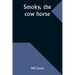 Smoky, the cow horse