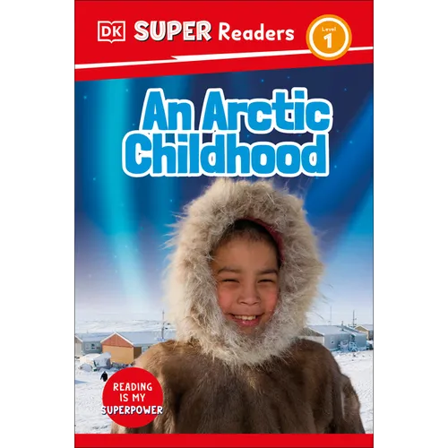 DK Super Readers Level 1 an Arctic Childhood