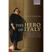 Hero of Italy: Odoardo Farnese, Duke of Parma, His Soldiers, and His Subjects in the Thirty Years' War