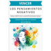 Vencer los Pensamientos Negativos: Cómo Retomar el Control de la Mente: Restaura el equilibrio interior con estrategias efectivas para afrontar la ans