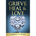Grieve, Heal & Love