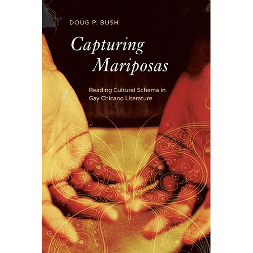 Capturing Mariposas: Reading Cultural Schema in Gay Chicano Literature