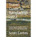 Travel Guide To Bangladesh 2023: Exploring the Hidden Gems: A Journey Through Bangladesh