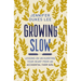 Growing Slow: Lessons on Un-Hurrying Your Heart from an Accidental Farm Girl