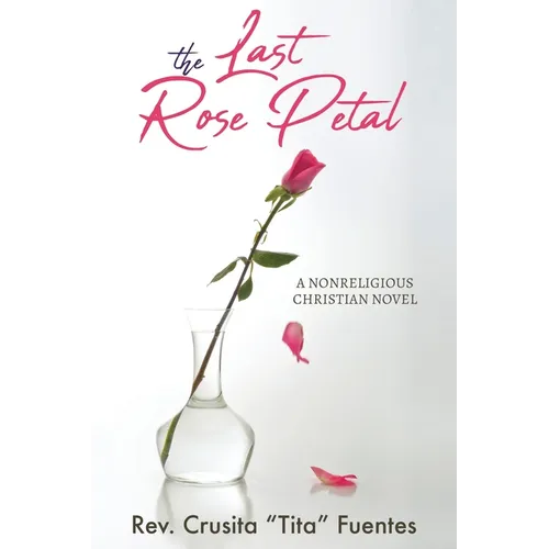 The Last Rose Petal: A Nonreligious Christian Novel