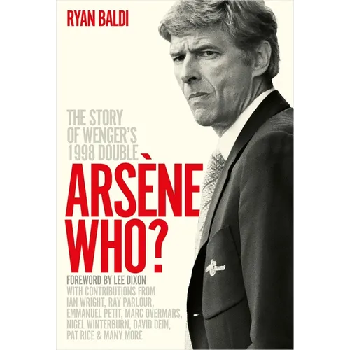 Arsène Who?: The Story of Wenger's 1998 Double