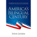 America's Bilingual Century: How Americans are giving the gift of bilingualism to themselves, their loved ones, and their country