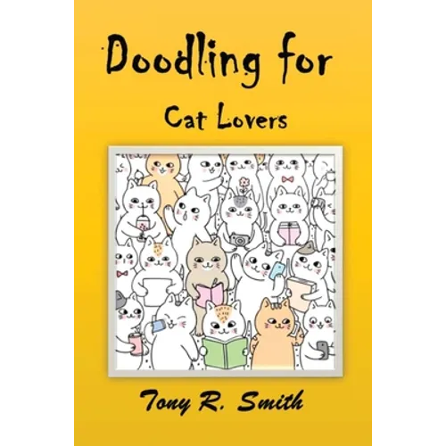Doodling for Cat Lovers: How to draw Cats step by step (100 Pages)