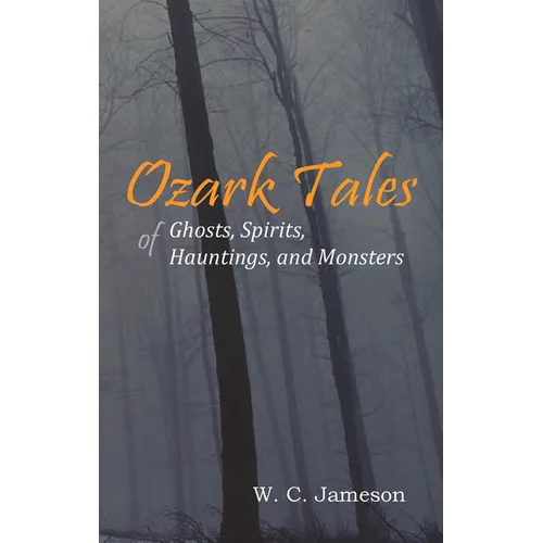 Ozark Tales of Ghosts, Spirits, Hauntings and Monsters