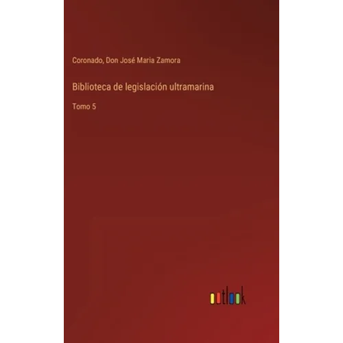 Biblioteca de legislación ultramarina: Tomo 5