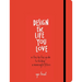 Design the Life You Love: A Step-By-Step Guide to Building a Meaningful Future