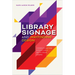 Library Signage and Wayfinding Design: Communicating Effectively with Your Users