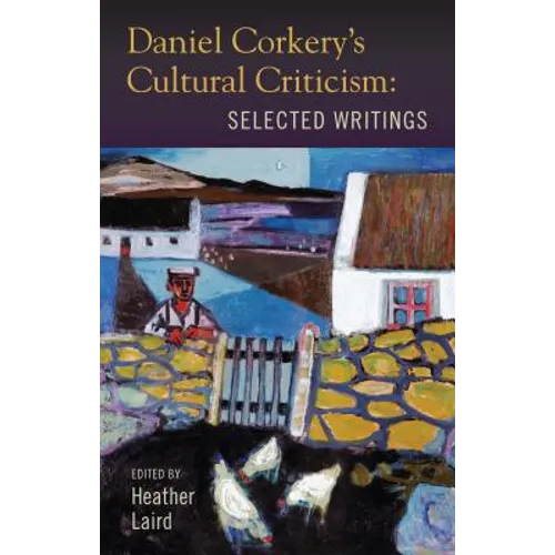 Daniel Corkery's Cultural Criticism: Selected Writings
