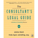 The Consultant's Legal Guide: A Business of Consulting Resource