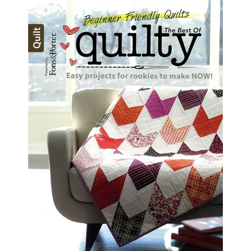 The Best of Quilty: Beginner Basics Illustrated Stitches Updated Techniques; 8 New Projects