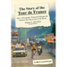 The Story of the Tour de France, Volume 2: 1976-2018: How a Newspaper Promotion Became the Greatest Sporting Event in the World