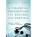 A Financial Prescription for Doctors and Dentists: Strategies for Achieving Your Personal and Career Goals