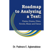 Roadmap to Analyzing a Text: Poems, Drama, Films, Novels, Music and Dance