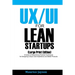 UX/UI For Lean Startups (Large Print Edition): A Guide to Researching Practical Techniques for Designing Unique User Experience and Better Products