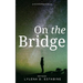 On the Bridge: A YA Dystopian Novella