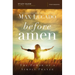 Before Amen Bible Study Guide: The Power of a Simple Prayer
