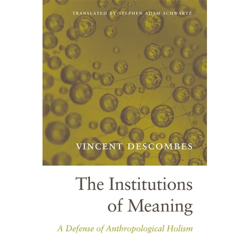 Institutions of Meaning: A Defense of Anthropological Holism