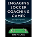 Engaging Soccer Coaching Games: and a Few Awful Ones
