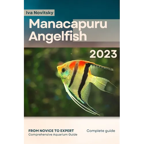Manacapuru Angelfish: From Novice to Expert. Comprehensive Aquarium Fish Guide
