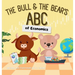 The Bull & The Bear's ABC of Economics: A playful A-Z introduction for inflationary infants, tariff toddlers, and Keynesian kids!