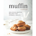 Muffin Cookbook: Delicious Muffin Recipes for Overall Health