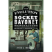 The Evolution of Socket Bayonet Manufacture: From Hand-Craft to Mechanisation 1770 -1860