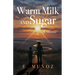 Warm Milk and Sugar: A Memoir