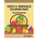 Fruits & Vegetables Coloring Book For Kids And Toddlers: Early Learning Coloring Book for Your Kids and Toddlers Super Fun 40 Easy Different Fruits an