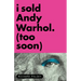 I Sold Andy Warhol (Too Soon): A Memoir