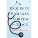 Exquisite Moments of Sorrow and Grace