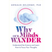 Why Our Minds Wander: Understand the Science and Learn How to Focus Your Thoughts