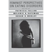 Feminist Perspectives on Eating Disorders