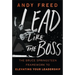 Lead Like the Boss: The Bruce Springsteen Framework to Elevating Your Leadership
