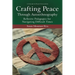 Crafting Peace Through Autoethnography: Reflexive Pedagogies for Navigating Difficult Times