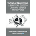 Victims of Trafficking: A Practical Guide to Criminal Defence and Appeals