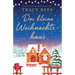 Das kleine Weihnachtshaus: Ein bezaubernd romantischer Winterroman