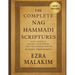 The Complete Nag Hammadi Scriptures: Lost Gospels Secret Teachings, and The Hidden Roots of Early Christianity