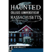 Haunted Colleges & Universities of Massachusetts
